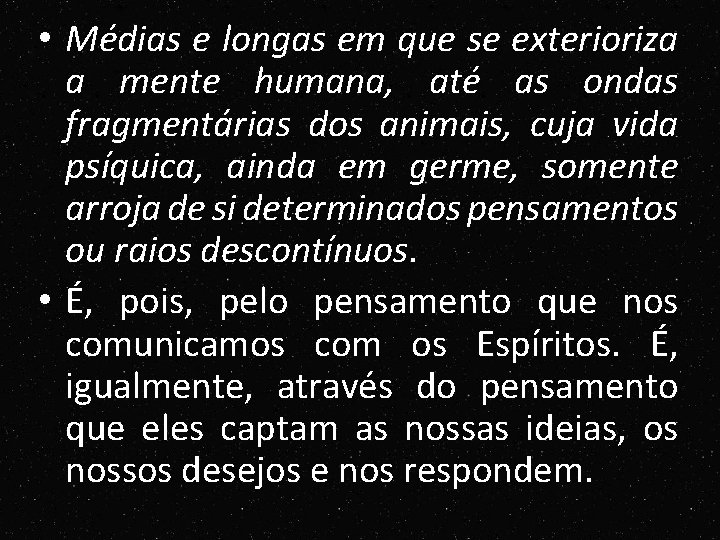 • Médias e longas em que se exterioriza a mente humana, até as • Médias e longas em que se exterioriza a mente humana, até as