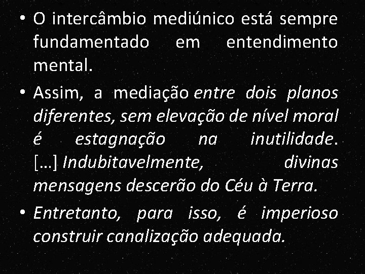 • O intercâmbio mediúnico está sempre fundamentado em entendimento mental. • Assim, a • O intercâmbio mediúnico está sempre fundamentado em entendimento mental. • Assim, a