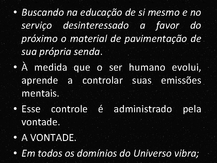 • Buscando na educação de si mesmo e no serviço desinteressado a favor • Buscando na educação de si mesmo e no serviço desinteressado a favor