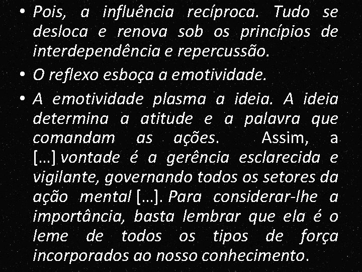 • Pois, a influência recíproca. Tudo se desloca e renova sob os princípios • Pois, a influência recíproca. Tudo se desloca e renova sob os princípios