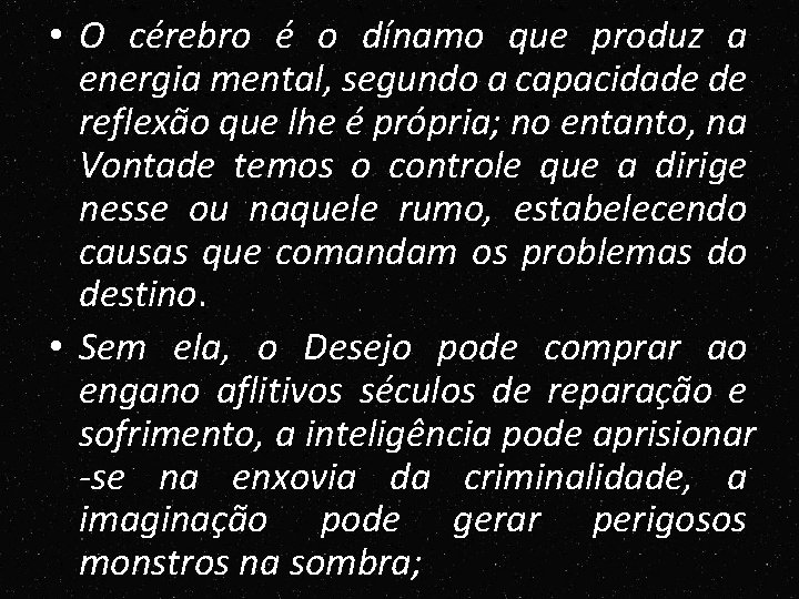 • O cérebro é o dínamo que produz a energia mental, segundo a • O cérebro é o dínamo que produz a energia mental, segundo a