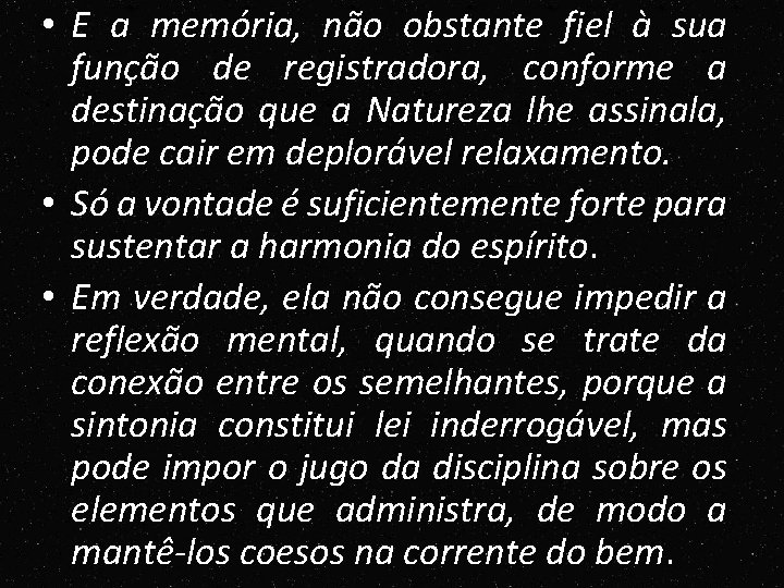 • E a memória, não obstante fiel à sua função de registradora, conforme • E a memória, não obstante fiel à sua função de registradora, conforme