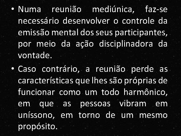 • Numa reunião mediúnica, faz-se necessário desenvolver o controle da emissão mental dos • Numa reunião mediúnica, faz-se necessário desenvolver o controle da emissão mental dos