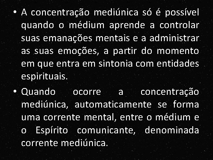 • A concentração mediúnica só é possível quando o médium aprende a controlar • A concentração mediúnica só é possível quando o médium aprende a controlar