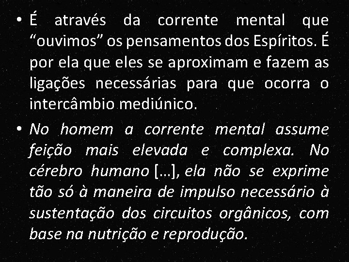 • É através da corrente mental que “ouvimos” os pensamentos dos Espíritos. É • É através da corrente mental que “ouvimos” os pensamentos dos Espíritos. É