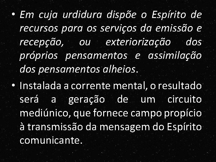 • Em cuja urdidura dispõe o Espírito de recursos para os serviços da • Em cuja urdidura dispõe o Espírito de recursos para os serviços da