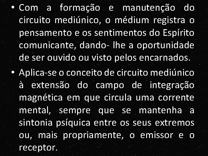 • Com a formação e manutenção do circuito mediúnico, o médium registra o • Com a formação e manutenção do circuito mediúnico, o médium registra o