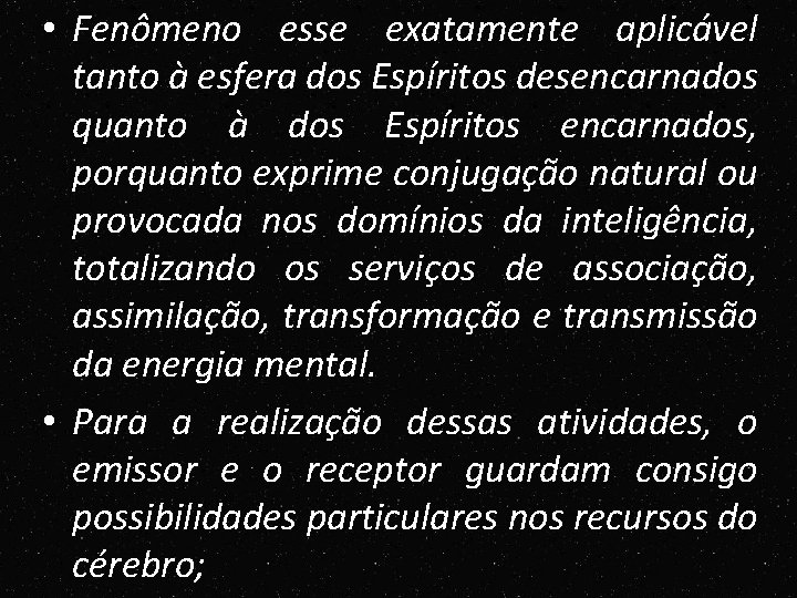 • Fenômeno esse exatamente aplicável tanto à esfera dos Espíritos desencarnados quanto à • Fenômeno esse exatamente aplicável tanto à esfera dos Espíritos desencarnados quanto à