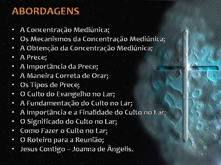 ABORDAGENS • • • • A Concentração Mediúnica; Os Mecanismos da Concentração Mediúnica; A ABORDAGENS • • • • A Concentração Mediúnica; Os Mecanismos da Concentração Mediúnica; A