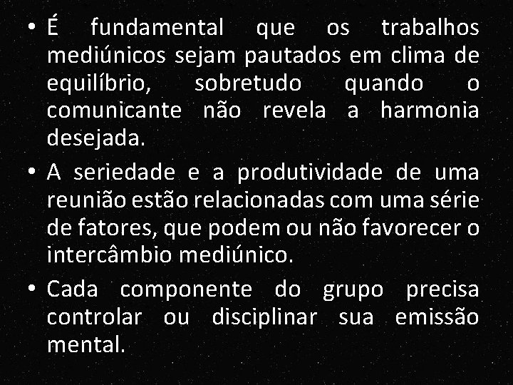 • É fundamental que os trabalhos mediúnicos sejam pautados em clima de equilíbrio, • É fundamental que os trabalhos mediúnicos sejam pautados em clima de equilíbrio,
