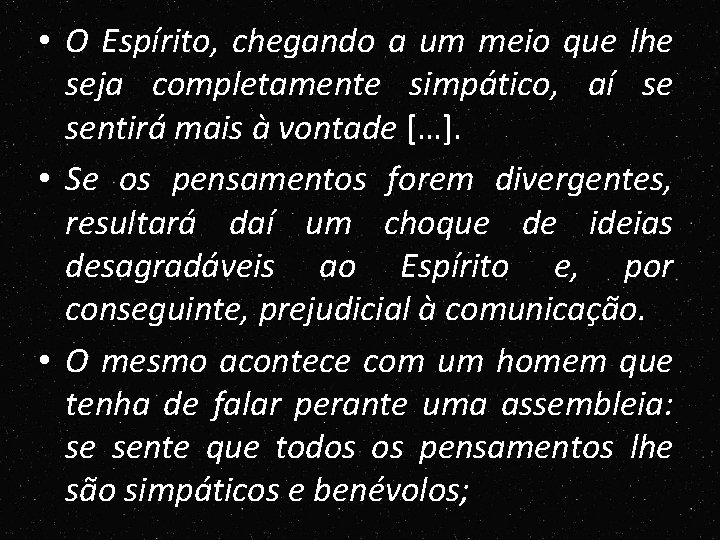 • O Espírito, chegando a um meio que lhe seja completamente simpático, aí • O Espírito, chegando a um meio que lhe seja completamente simpático, aí