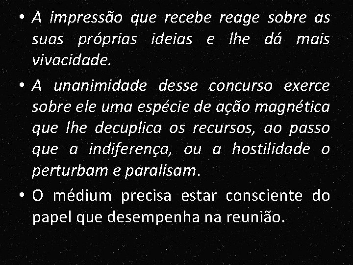 • A impressão que recebe reage sobre as suas próprias ideias e lhe • A impressão que recebe reage sobre as suas próprias ideias e lhe