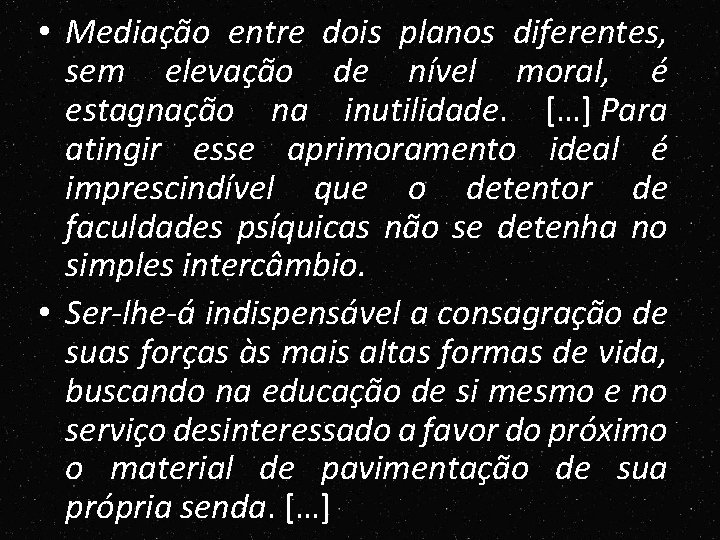 • Mediação entre dois planos diferentes, sem elevação de nível moral, é estagnação • Mediação entre dois planos diferentes, sem elevação de nível moral, é estagnação