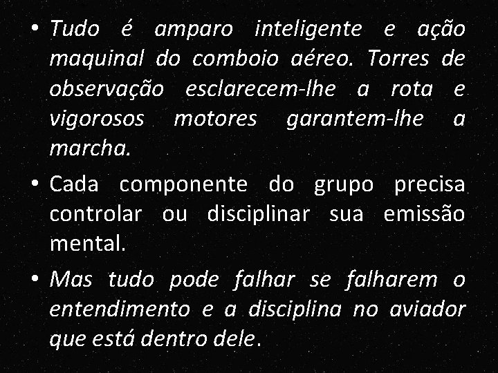 • Tudo é amparo inteligente e ação maquinal do comboio aéreo. Torres de • Tudo é amparo inteligente e ação maquinal do comboio aéreo. Torres de