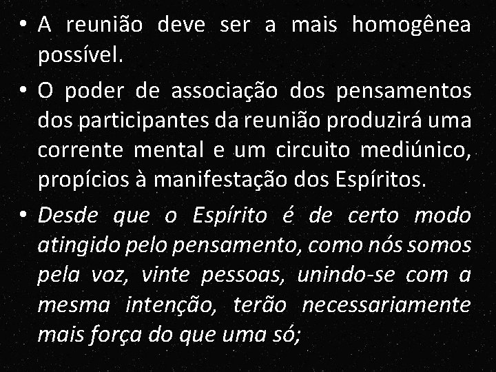 • A reunião deve ser a mais homogênea possível. • O poder de • A reunião deve ser a mais homogênea possível. • O poder de