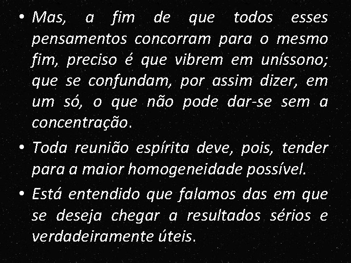 • Mas, a fim de que todos esses pensamentos concorram para o mesmo • Mas, a fim de que todos esses pensamentos concorram para o mesmo
