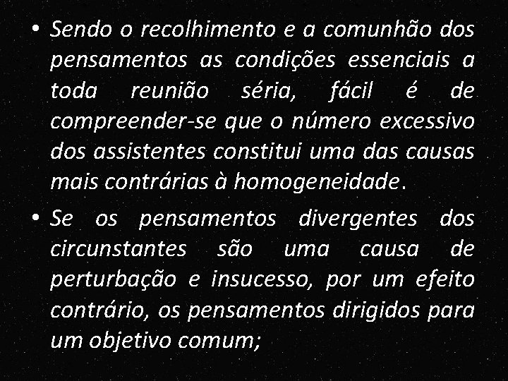 • Sendo o recolhimento e a comunhão dos pensamentos as condições essenciais a • Sendo o recolhimento e a comunhão dos pensamentos as condições essenciais a