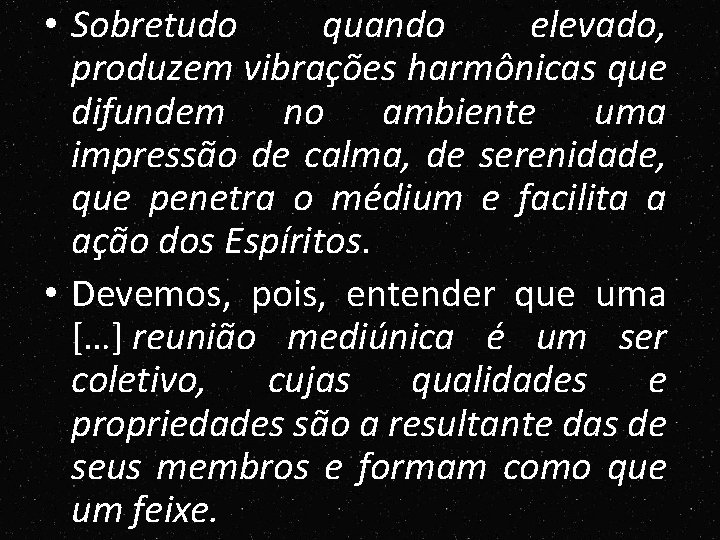 • Sobretudo quando elevado, produzem vibrações harmônicas que difundem no ambiente uma impressão • Sobretudo quando elevado, produzem vibrações harmônicas que difundem no ambiente uma impressão