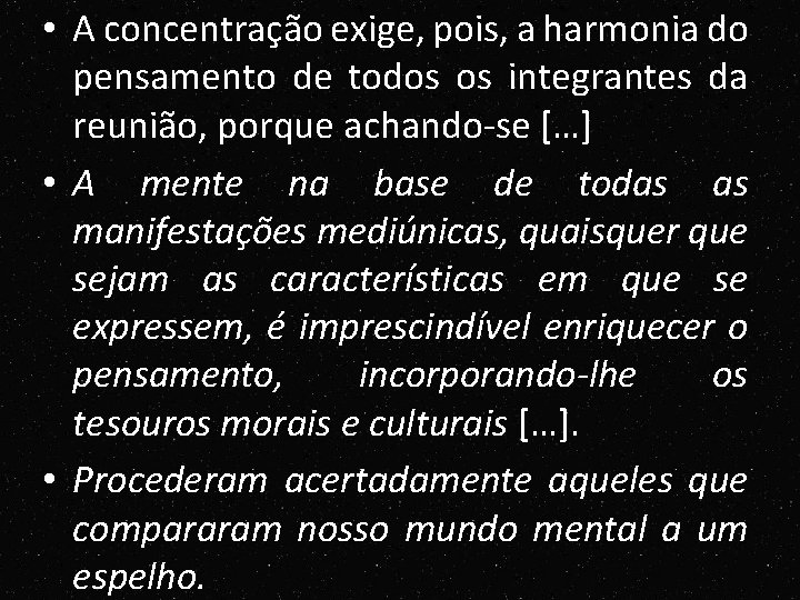 • A concentração exige, pois, a harmonia do pensamento de todos os integrantes • A concentração exige, pois, a harmonia do pensamento de todos os integrantes