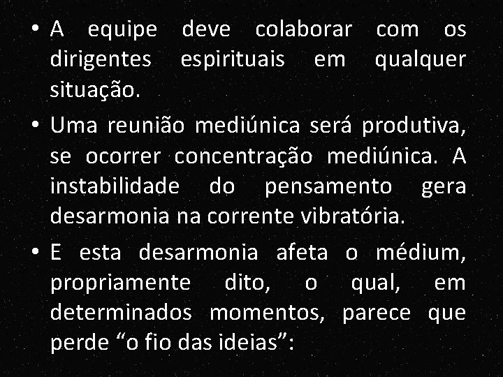 • A equipe deve colaborar com os dirigentes espirituais em qualquer situação. • • A equipe deve colaborar com os dirigentes espirituais em qualquer situação. •