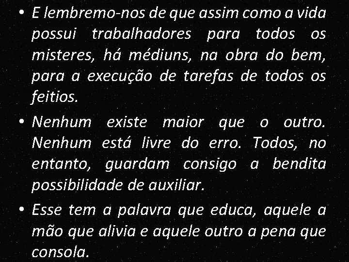 • E lembremo-nos de que assim como a vida possui trabalhadores para todos • E lembremo-nos de que assim como a vida possui trabalhadores para todos