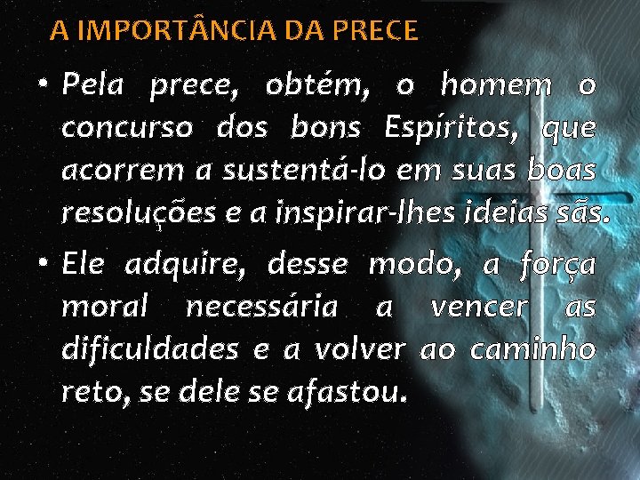 A IMPORT NCIA DA PRECE • Pela prece, obtém, o homem o concurso dos A IMPORT NCIA DA PRECE • Pela prece, obtém, o homem o concurso dos