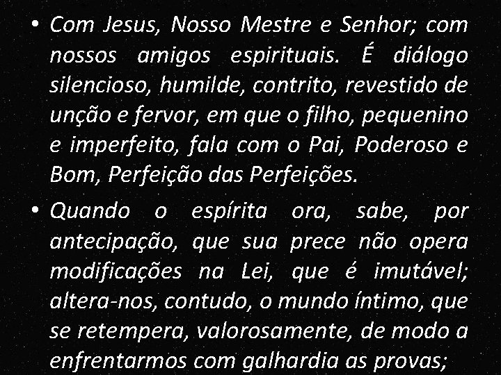 • Com Jesus, Nosso Mestre e Senhor; com nossos amigos espirituais. É diálogo • Com Jesus, Nosso Mestre e Senhor; com nossos amigos espirituais. É diálogo