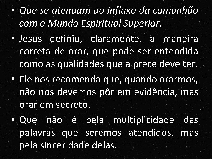 • Que se atenuam ao influxo da comunhão com o Mundo Espiritual Superior. • Que se atenuam ao influxo da comunhão com o Mundo Espiritual Superior.