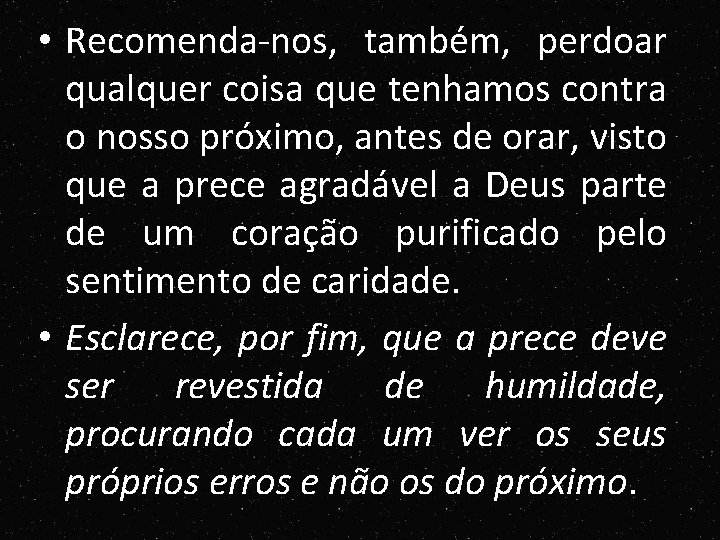 • Recomenda-nos, também, perdoar qualquer coisa que tenhamos contra o nosso próximo, antes • Recomenda-nos, também, perdoar qualquer coisa que tenhamos contra o nosso próximo, antes