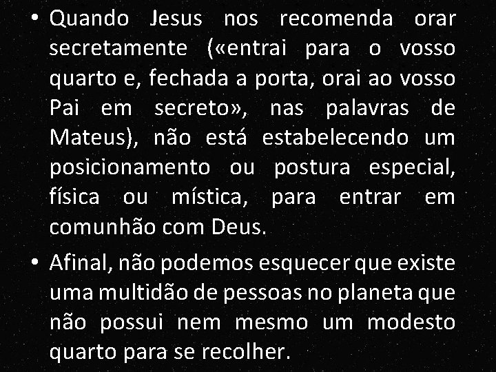 • Quando Jesus nos recomenda orar secretamente ( «entrai para o vosso quarto • Quando Jesus nos recomenda orar secretamente ( «entrai para o vosso quarto