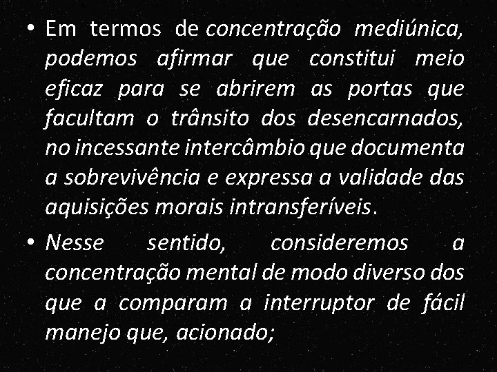 • Em termos de concentração mediúnica, podemos afirmar que constitui meio eficaz para • Em termos de concentração mediúnica, podemos afirmar que constitui meio eficaz para