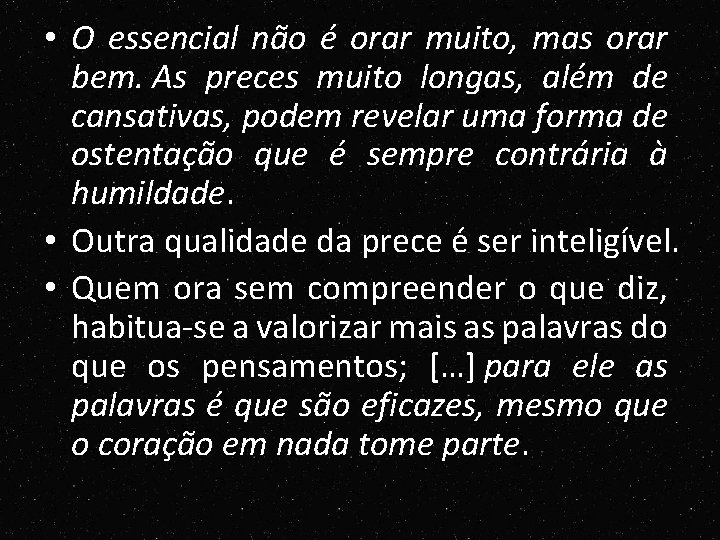 • O essencial não é orar muito, mas orar bem. As preces muito • O essencial não é orar muito, mas orar bem. As preces muito