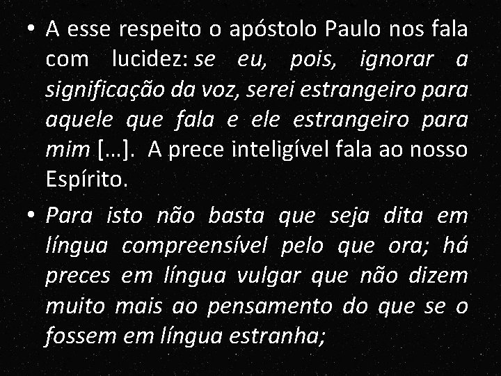 • A esse respeito o apóstolo Paulo nos fala com lucidez: se eu, • A esse respeito o apóstolo Paulo nos fala com lucidez: se eu,
