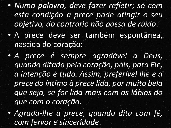 • Numa palavra, deve fazer refletir; só com esta condição a prece pode • Numa palavra, deve fazer refletir; só com esta condição a prece pode