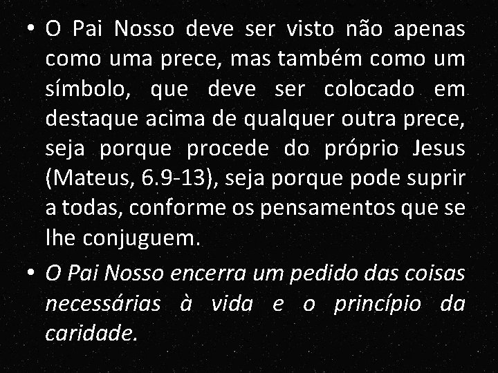 • O Pai Nosso deve ser visto não apenas como uma prece, mas • O Pai Nosso deve ser visto não apenas como uma prece, mas