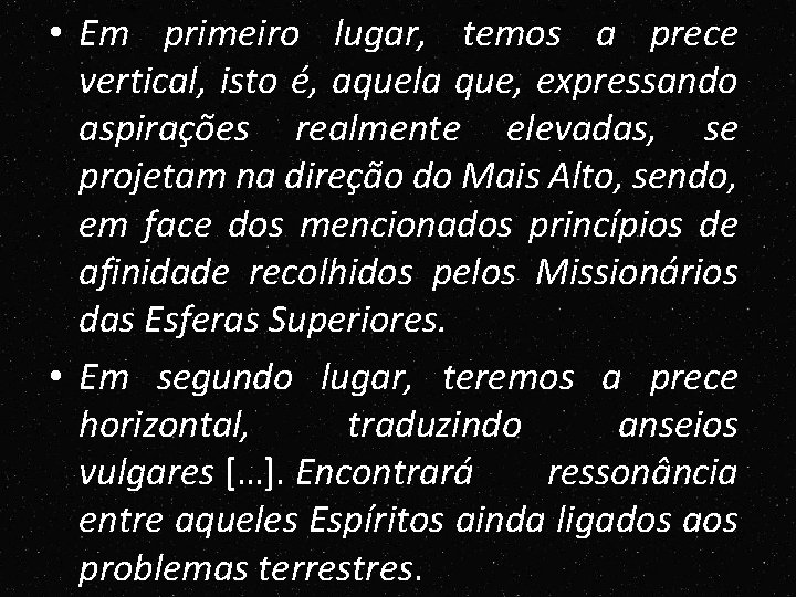 • Em primeiro lugar, temos a prece vertical, isto é, aquela que, expressando • Em primeiro lugar, temos a prece vertical, isto é, aquela que, expressando