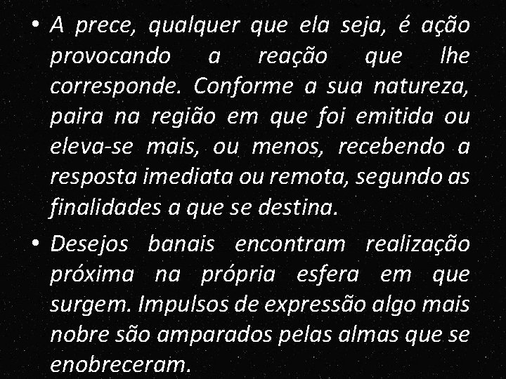 • A prece, qualquer que ela seja, é ação provocando a reação que • A prece, qualquer que ela seja, é ação provocando a reação que