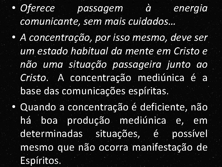 • Oferece passagem à energia comunicante, sem mais cuidados… • A concentração, por • Oferece passagem à energia comunicante, sem mais cuidados… • A concentração, por