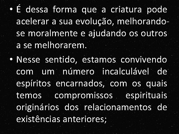 • É dessa forma que a criatura pode acelerar a sua evolução, melhorandose • É dessa forma que a criatura pode acelerar a sua evolução, melhorandose