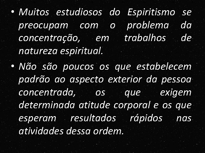 • Muitos estudiosos do Espiritismo se preocupam com o problema da concentração, em • Muitos estudiosos do Espiritismo se preocupam com o problema da concentração, em