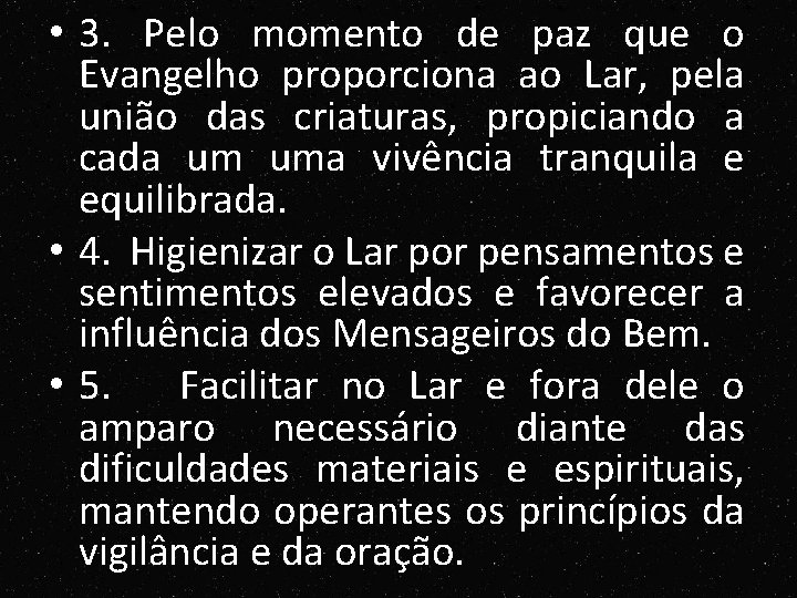 • 3. Pelo momento de paz que o Evangelho proporciona ao Lar, pela • 3. Pelo momento de paz que o Evangelho proporciona ao Lar, pela