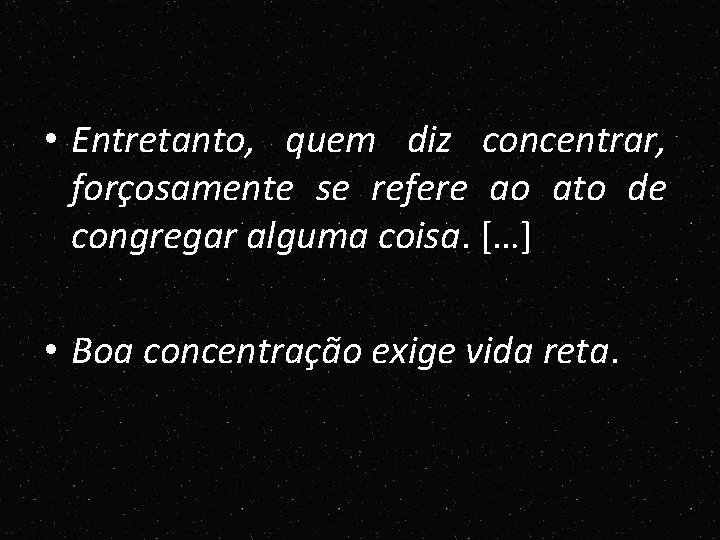 • Entretanto, quem diz concentrar, forçosamente se refere ao ato de congregar alguma • Entretanto, quem diz concentrar, forçosamente se refere ao ato de congregar alguma