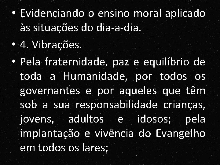 • Evidenciando o ensino moral aplicado às situações do dia-a-dia. • 4. Vibrações. • Evidenciando o ensino moral aplicado às situações do dia-a-dia. • 4. Vibrações.