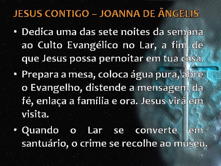 JESUS CONTIGO – JOANNA DE NGELIS • Dedica uma das sete noites da semana JESUS CONTIGO – JOANNA DE NGELIS • Dedica uma das sete noites da semana
