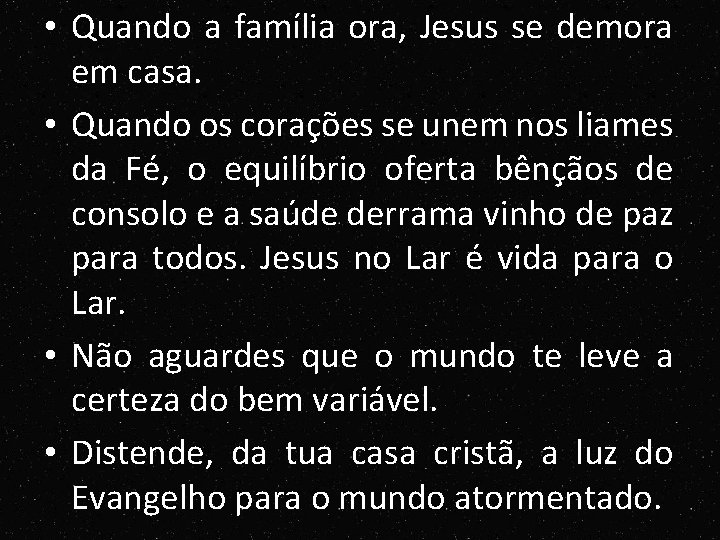 • Quando a família ora, Jesus se demora em casa. • Quando os • Quando a família ora, Jesus se demora em casa. • Quando os