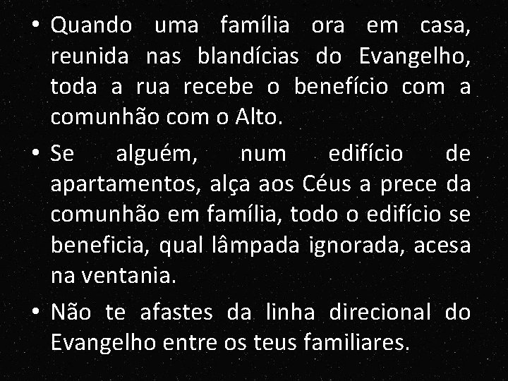 • Quando uma família ora em casa, reunida nas blandícias do Evangelho, toda • Quando uma família ora em casa, reunida nas blandícias do Evangelho, toda