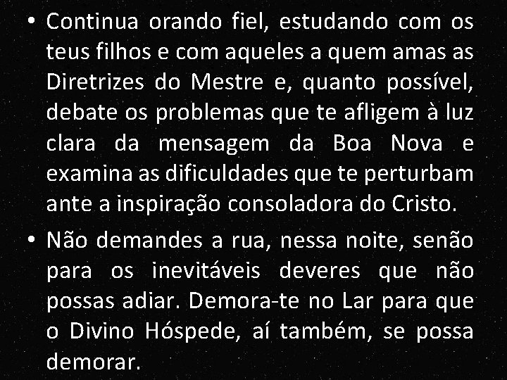 • Continua orando fiel, estudando com os teus filhos e com aqueles a • Continua orando fiel, estudando com os teus filhos e com aqueles a