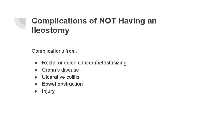 Complications of NOT Having an Ileostomy Complications from: ● ● ● Rectal or colon