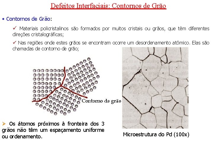 Defeitos Interfaciais: Contornos de Grão • Contornos de Grão: ü Materiais policristalinos são formados