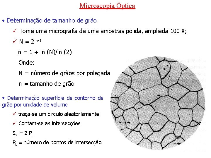 Microscopia Óptica • Determinação de tamanho de grão ü Tome uma micrografia de uma